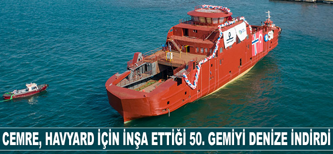 Cemre Tersanesi, Havyard Group için inşa ettiği 50’nci gemiyi denize indirdi