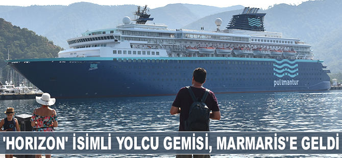 ‘Horizon’ isimli yolcu gemisi, Marmaris’e geldi