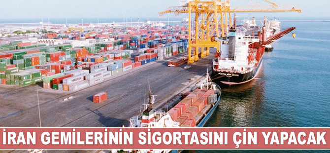 İran gemilerinin sigortasını Çin yapacak