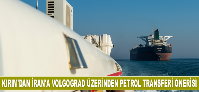 Kırım, İran’a Volgograd üzerinden Karadeniz’e petrol transferi önerisinde bulundu