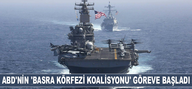 ABD’nin ‘Basra Körfezi Koalisyonu’ göreve başladı
