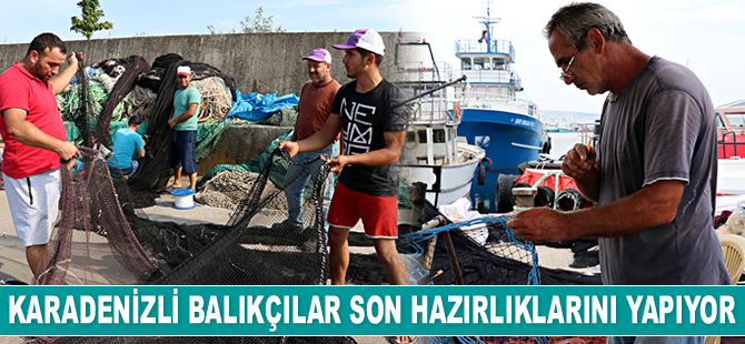 Karadenizli balıkçılar son hazırlıklarını yapıyor