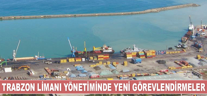 Trabzon Limanı yönetiminde yeni görevlendirmeler yapıldı