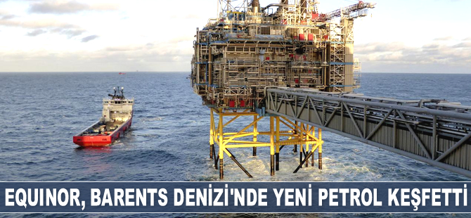 Equinor, Barents Denizi'nde yeni petrol keşfetti