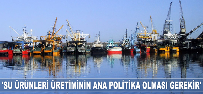 Şemsi Bayraktar: Sürdürülebilir su ürünleri üretiminin ana politika olması gerekir