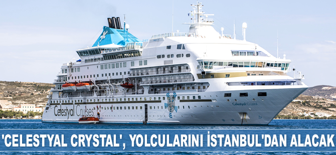 ‘Celestyal Crystal’ yolcu gemisi, yolcularını İstanbul'dan alacak