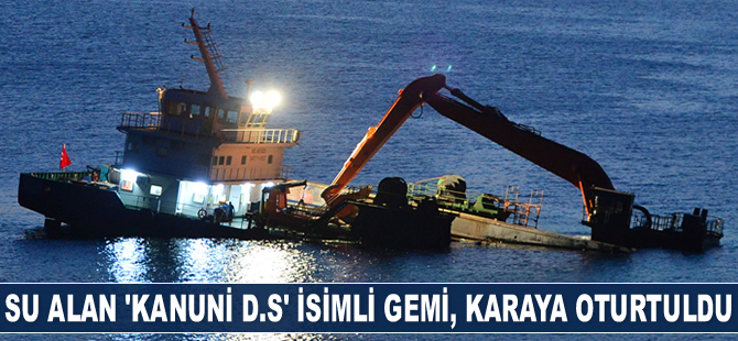 Demirli iken su almaya başlayan ‘Kanuni D.S’ isimli gemi, Ayana Koyu’na çekildi