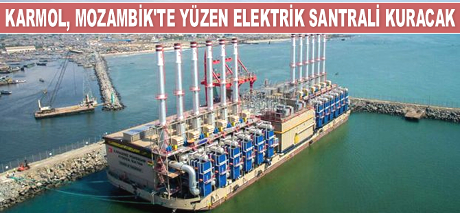 KARMOL, Mozambik’te yüzen elektrik santrali kuracak