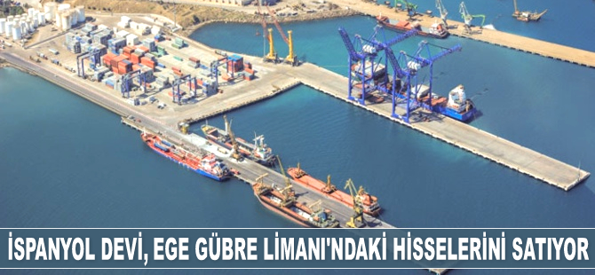 İspanyol devi Perez y Cia Sociedad Limitada, Ege Gübre Limanı’ndaki hisselerini satıyor