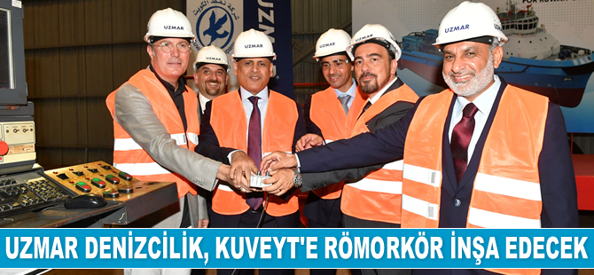 UZMAR’ın Kuveyt’e inşa edeceği römorkörün çelik kesme töreni yapıldı