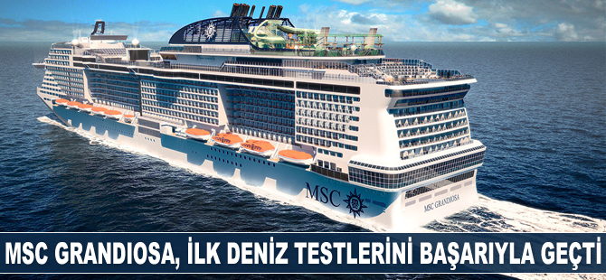 MSC Grandiosa, ilk deniz testlerini başarıyla geçti