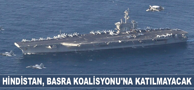 Hindistan, ABD’nin Basra Körfezi Koalisyonu’na katılmayacak
