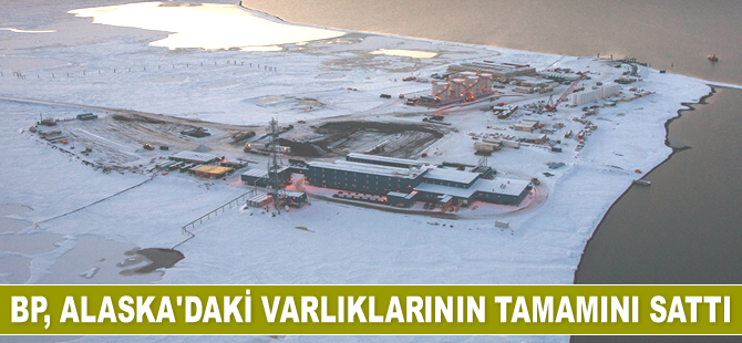 BP, Alaska'daki varlıklarının tamamını sattı