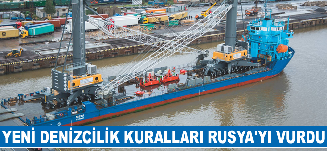 Yeni denizcilik kuralları Rusya'yı vurdu