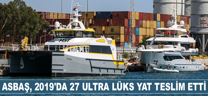 ASBAŞ, 2019’un ilk 7 ayında 27 ultra lüks yat teslim etti