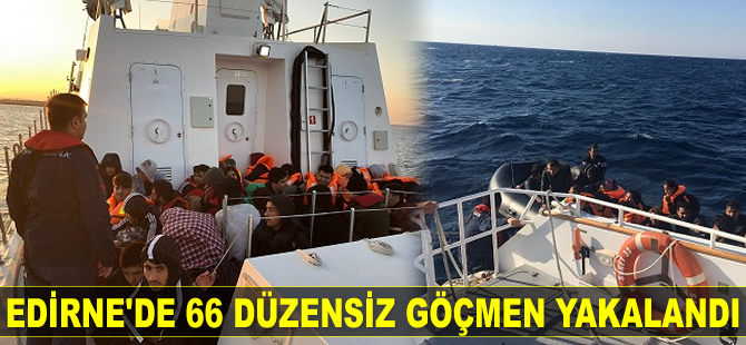 Edirne’de 66 düzensiz göçmen yakalandı