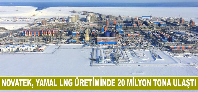 Novatek, Yamal LNG üretiminde 20 milyon tona ulaştı