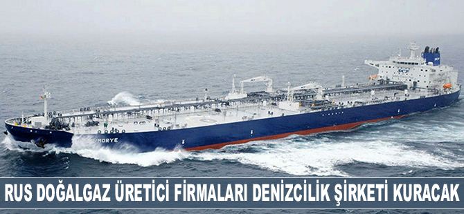 Rus doğalgaz üretici firmaları denizcilik şirketi kuracak