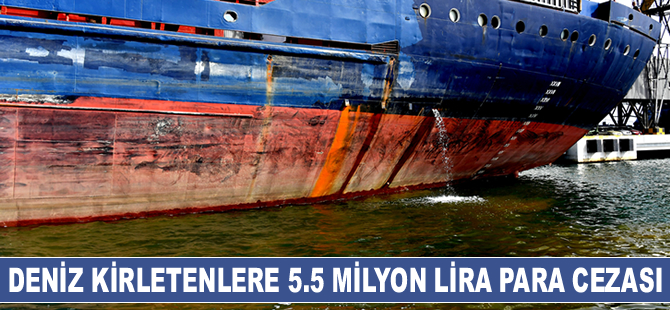 Deniz kirletenlere 5.5 milyon lira para cezası kesildi