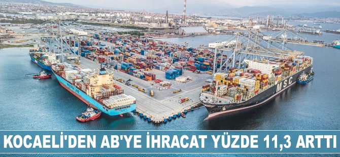 Kocaeli’den AB’ye ihracat yüzde 11,3 arttı