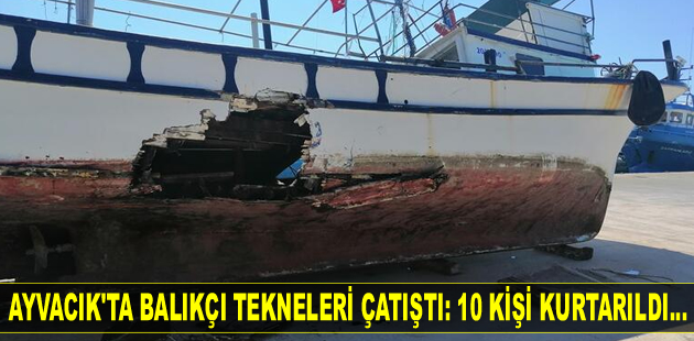 Çanakkale’de balıkçı tekneleri çatıştı: 10 kişi kurtarıldı...