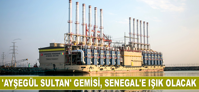 ‘Ayşegül Sultan’ isimli Türk gemisi, Senegal'e ışık olacak