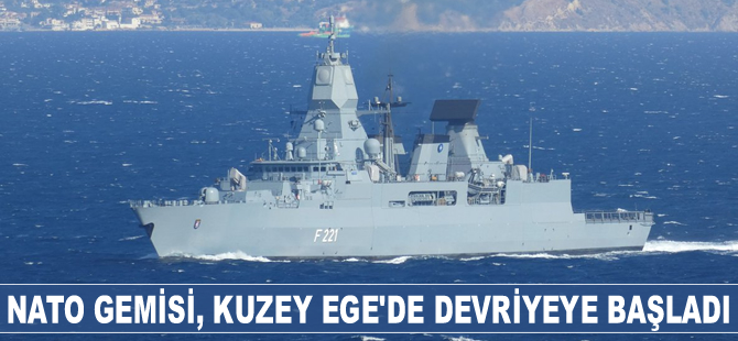 Alman Fırkateyni FGS Hessen F-221, Kuzey Ege’de devriyeye başladı