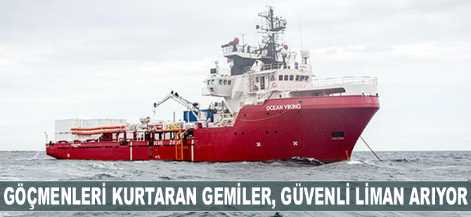 Akdeniz’de göçmenleri kurtaran STK gemileri, güvenli liman arıyor