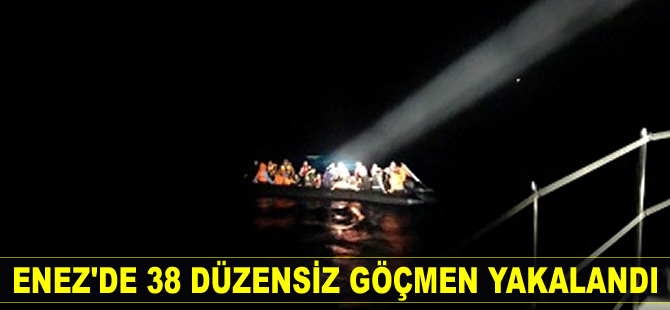 Enez’de 38 düzensiz göçmen yakalandı
