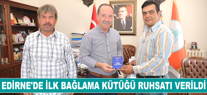 Edirne'de ilk bağlama kütüğü ruhsatı verildi