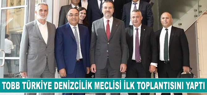 TOBB Türkiye Denizcilik Meclisi ilk toplantısını yaptı