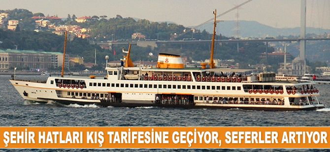 Şehir Hatları kış tarifesine geçiyor, seferler artıyor