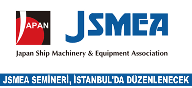 Japon Gemi Makine ve Ekipman Birliği Semineri, İstanbul'da düzenlenecek