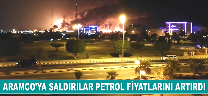 Saudi Aramco'ya saldırılar nedeniyle petrol fiyatları arttı