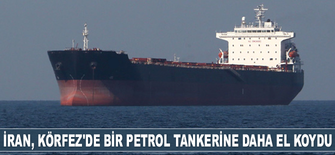 İran, Basra Körfezi'nde bir petrol tankerine daha el koydu