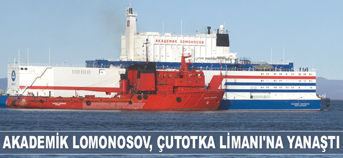 Nükleer Enerji Santrali Akademik Lomonosov, Çutotka Limanı’na yanaştı