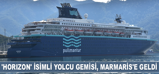 ‘Horizon’ isimli yolcu gemisi, Marmaris’e geldi