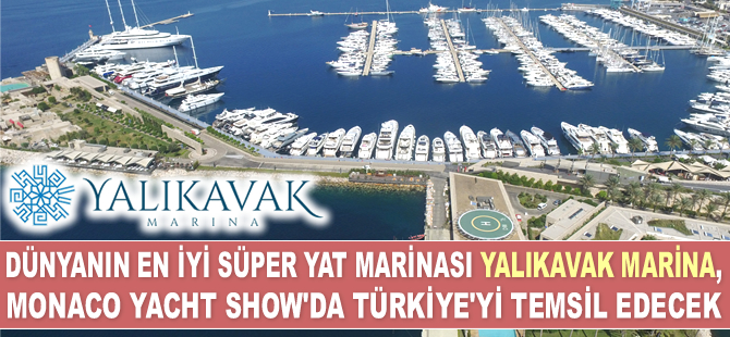 Yalıkavak Marina, Monaco Yacht Show’da Türkiye’yi temsil edecek