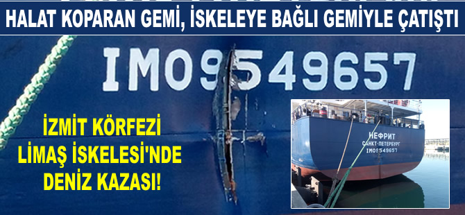 Halat koparan gemi, iskeleye bağlı gemiyle çatıştı
