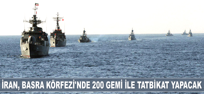 İran, Basra Körfezi'nde 200 gemi ile tatbikat yapacak