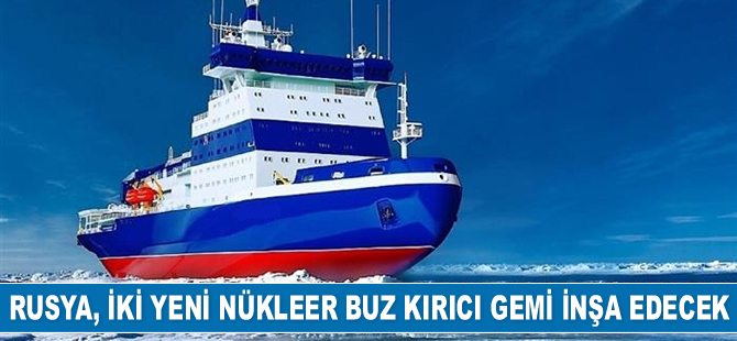Rusya, iki yeni nükleer buz kırıcı gemi inşa edecek