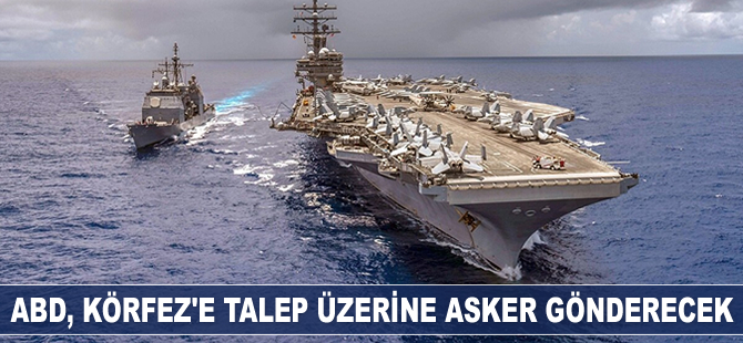 ABD, Basra Körfezi’ne talep üzerine asker gönderecek