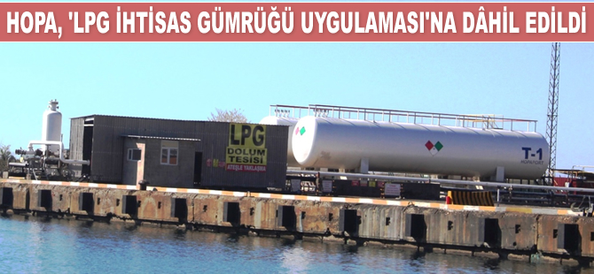 Hopa Gümrük Müdürlüğü, LPG İhtisas Gümrüğü Uygulaması'na dâhil edildi
