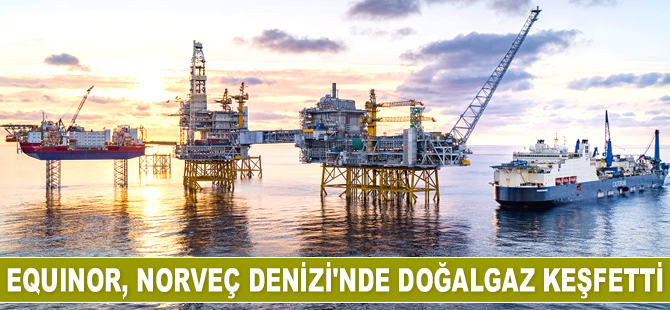 Equinor ve ortakları, Norveç Denizi’nde doğalgaz keşfetti