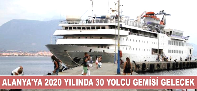 Alanya’ya 2020’de 30 adet yolcu gemisi gelecek