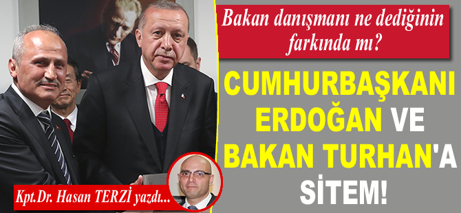 Cumhurbaşkanı Recep Tayyip Erdoğan ve Bakan Cahit Turhan'a sitem
