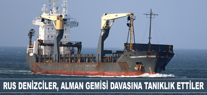 Rus denizciler, ‘Marmalaita’ gemisinin ele geçirilmesi davasına tanıklık ettiler
