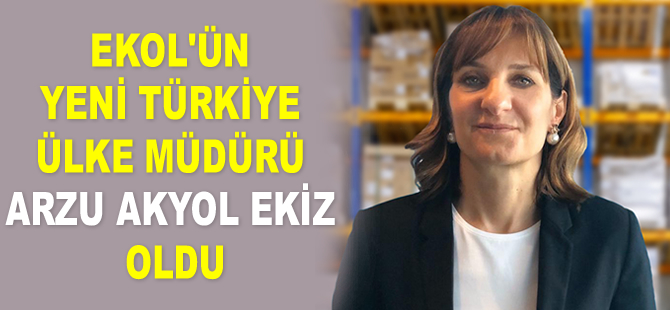 EKOL Türkiye Ülke Müdürü Arzu Akyol Ekiz oldu
