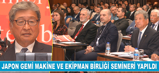 Japon Gemi Makine ve Ekipman Birliği Semineri gerçekleştirildi