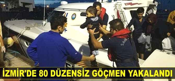 İzmir’de 80 düzensiz göçmen yakalandı